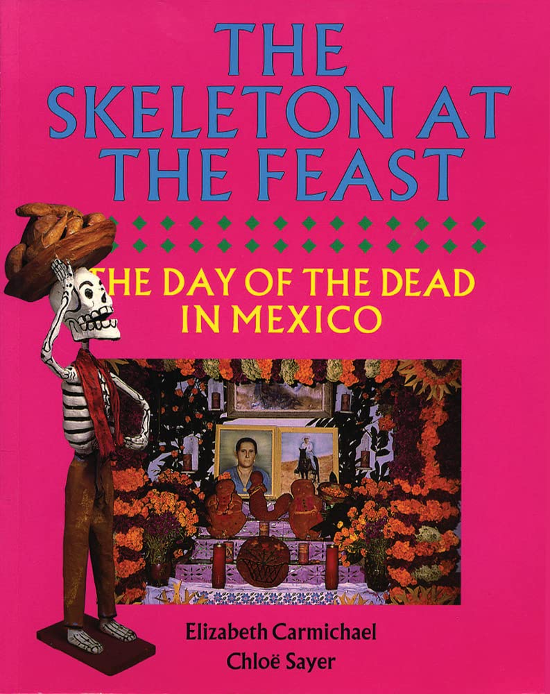 The Skeleton at the Feast: The Day of the Dead in Mexico,Used
