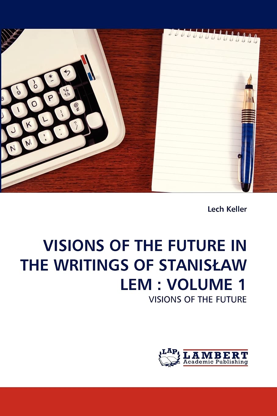 VISIONS OF THE FUTURE IN THE WRITINGS OF STANIS?AW LEM : VOLUME 1: VISIONS OF THE FUTURE,Used