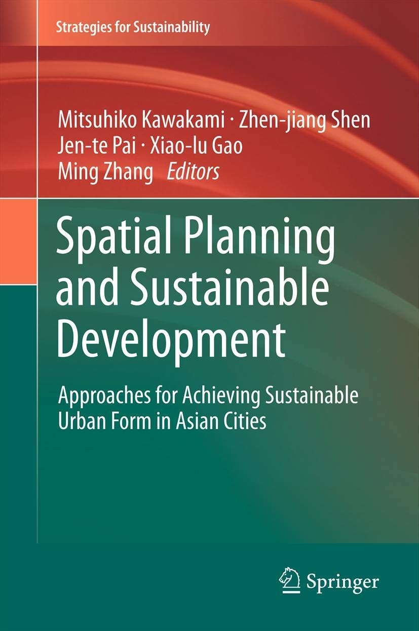 Spatial Planning And Sustainable Development: Approaches For Achieving Sustainable Urban Form In Asian Cities (Strategies For Su,Used