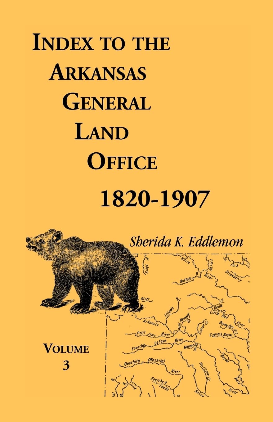 Index to the Arkansas General Land Office, 18201907, Vol. 3: Covering the Counties of Monroe, Lee, Woodruff, White, Crittenden,,Used