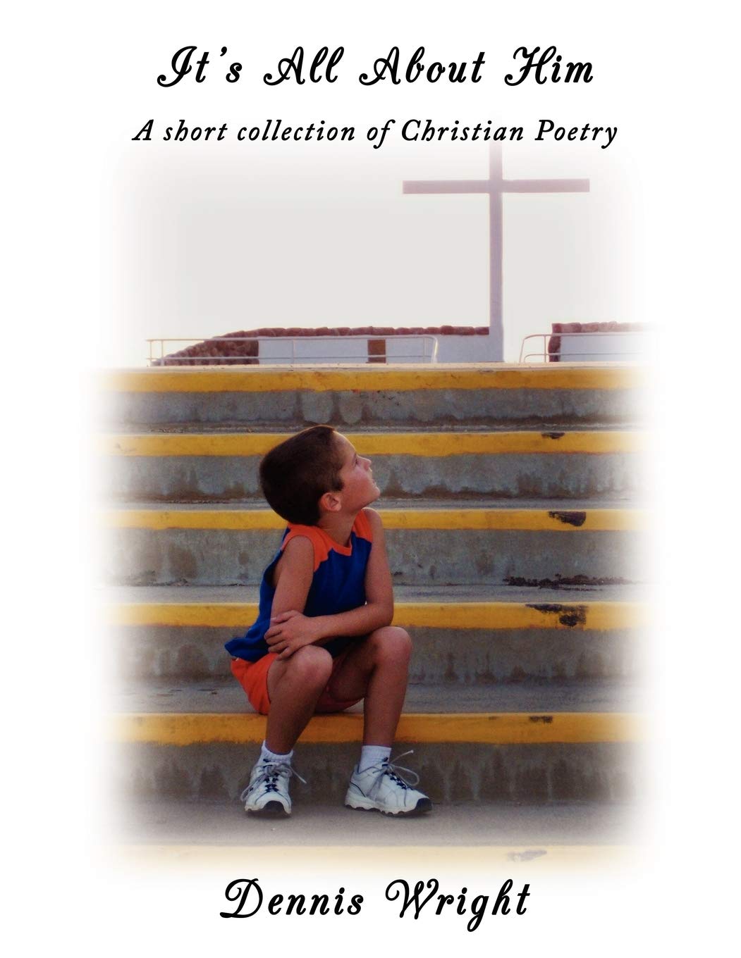 It's All About Him: A Short Collection of Christian Poetry,Used