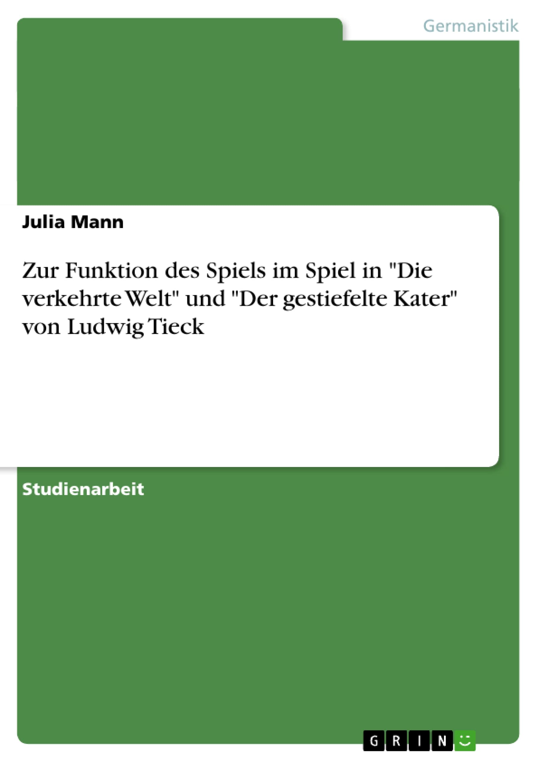 Zur Funktion Des Spiels Im Spiel In 'Die Verkehrte Welt' Und 'Der Gestiefelte Kater' Von Ludwig Tieck (German Edition),Used