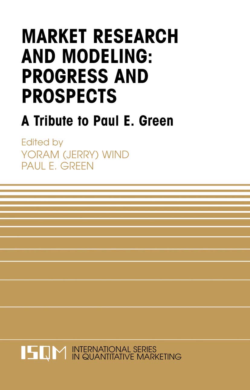 Marketing Research and Modeling: Progress and Prospects: A Tribute to Paul E. Green (International Series in Quantitative Market,Used