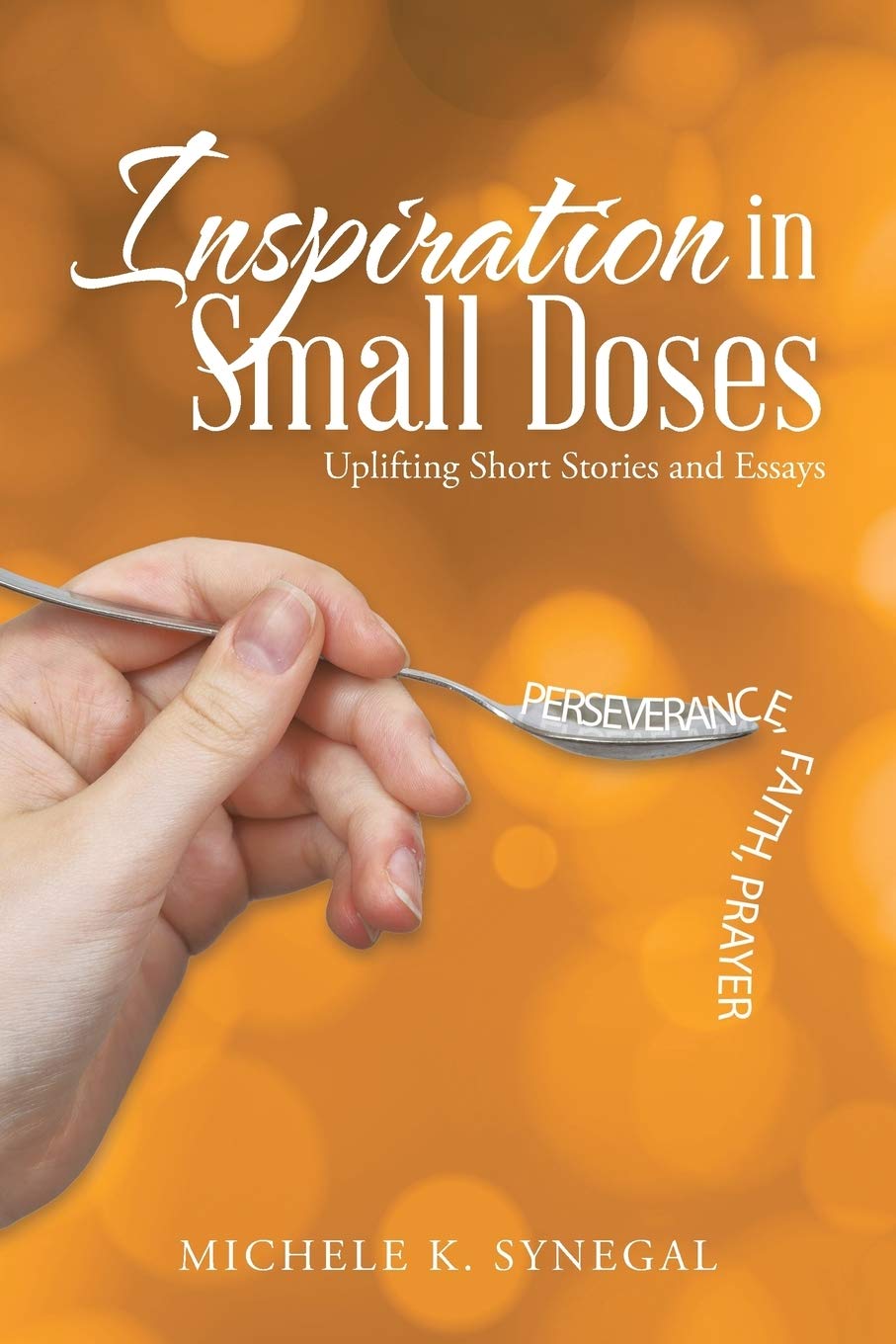 Inspiration in Small Doses: Uplifting Short Stories and Essays,Used