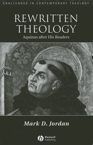 Rewritten Theology: Aquinas After His Readers (Challenges in Contemporary Theology),Used
