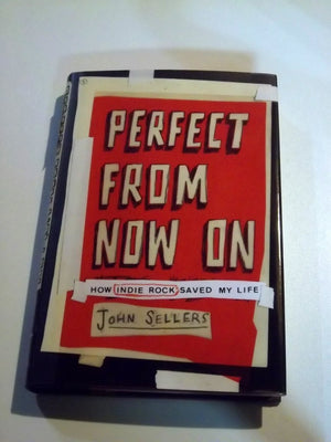 Perfect from Now On: How Indie Rock Saved My Life,Used