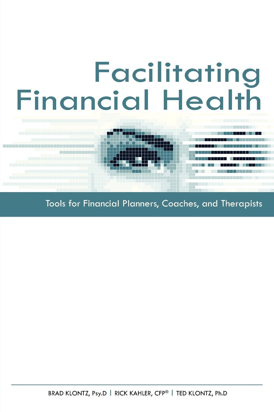 Facilitating Financial Health: Tools for Financial Planners, Coaches, and Therapists (Books24x7. Financepro),Used