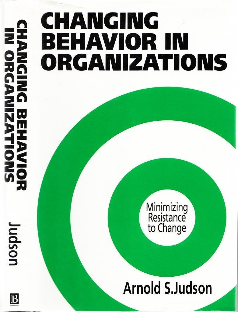 Changing Behavior in Organizations: Minimizing Resistance to Change,Used