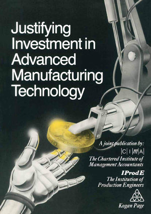 Justifying Investment in Advanced Manufacturing Technology,Used