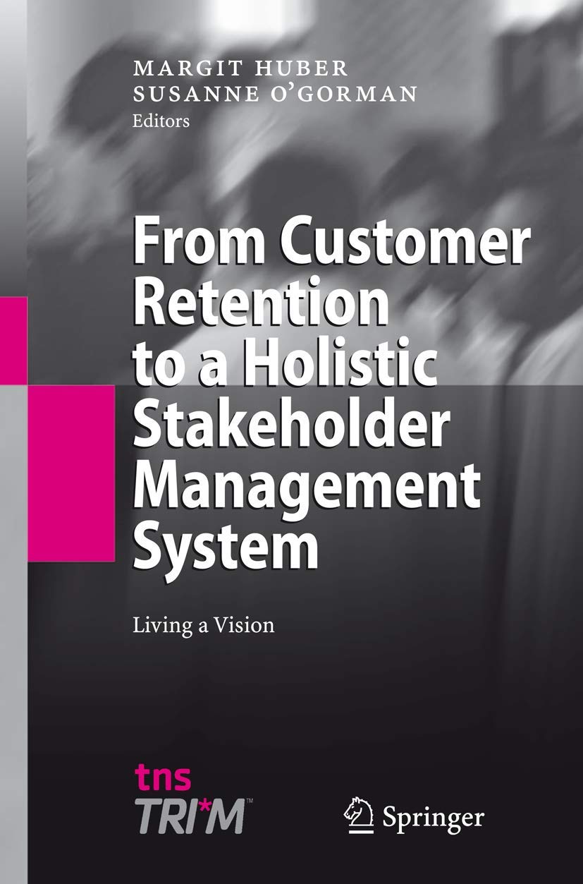 From Customer Retention to a Holistic Stakeholder Management System: Living a Vision,Used