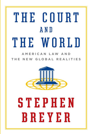The Court and the World: American Law and the New Global Realities,New