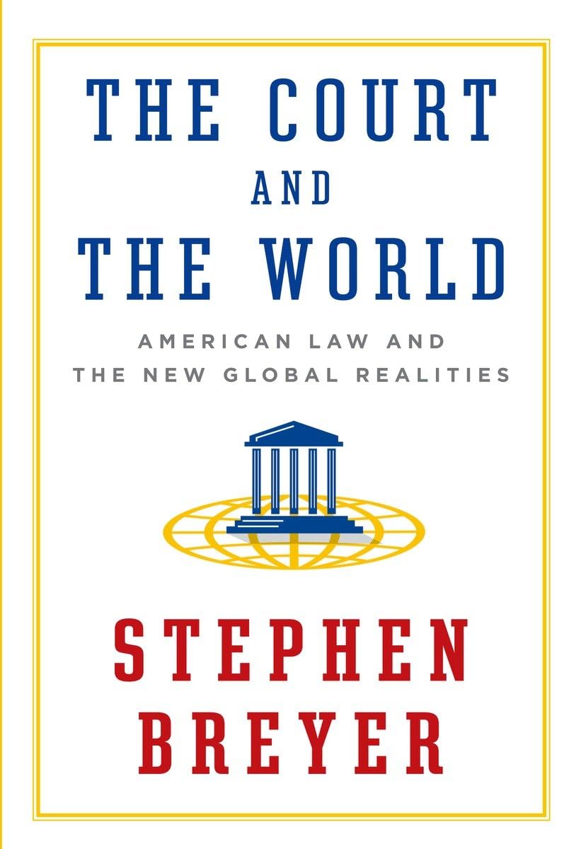 The Court and the World: American Law and the New Global Realities,New
