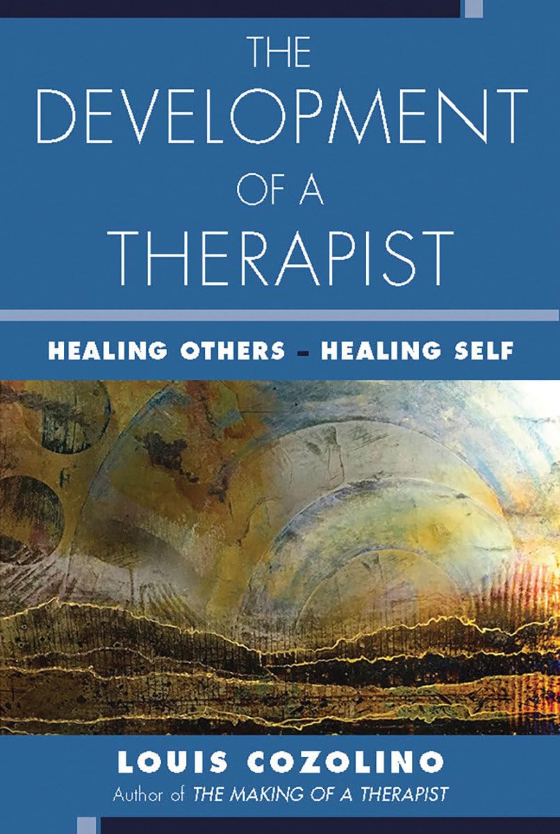 The Development of a Therapist: Healing Others  Healing Self (The Norton Series on Interpersonal Neurobiology),Used