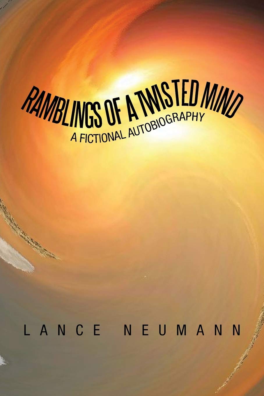 Ramblings Of A Twisted Mind: A Fictional Autobiography,Used