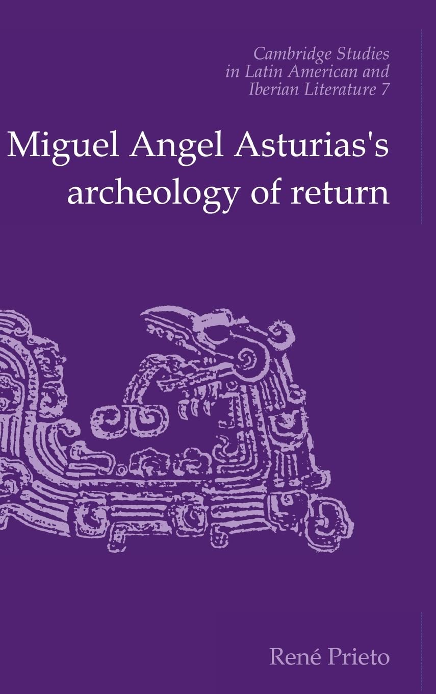 Miguel Angel Asturias's Archeology of Return (Cambridge Studies in Latin American and Iberian Literature, Series Number 7),Used