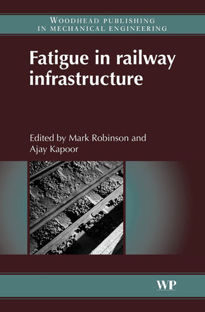 Fatigue in Railway Infrastructure (Woodhead Publishing in Mechanical Engineering),Used