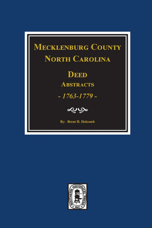Mecklenburg County, North Carolina Deed Abstracts 17631779, Books One to Nine,Used