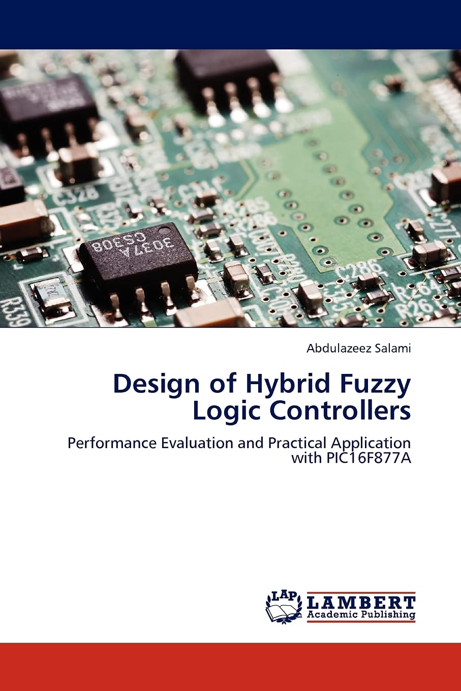 Design of Hybrid Fuzzy Logic Controllers: Performance Evaluation and Practical Application with PIC16F877A,Used