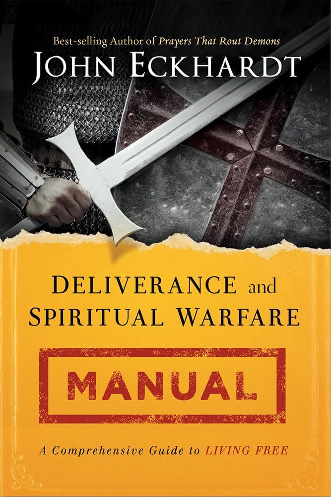 Deliverance and Spiritual Warfare Manual: A Comprehensive Guide to Living Free,New
