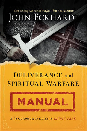 Deliverance and Spiritual Warfare Manual: A Comprehensive Guide to Living Free,Used