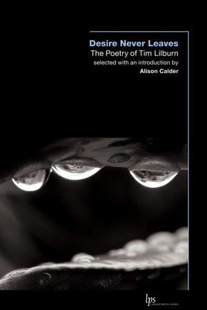 Desire Never Leaves: The Poetry Of Tim Lilburn (Laurier Poetry),New
