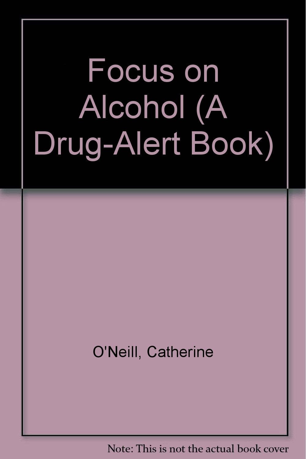 Focus on Alcohol (A DrugAlert Book),Used