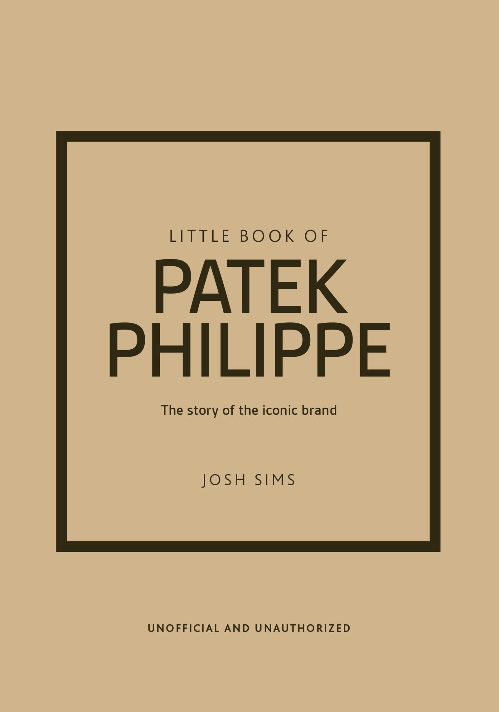 Little Book Of Patek Philippe: The Story Of The Iconic Fashion Brand (Little Books Of Fashion)