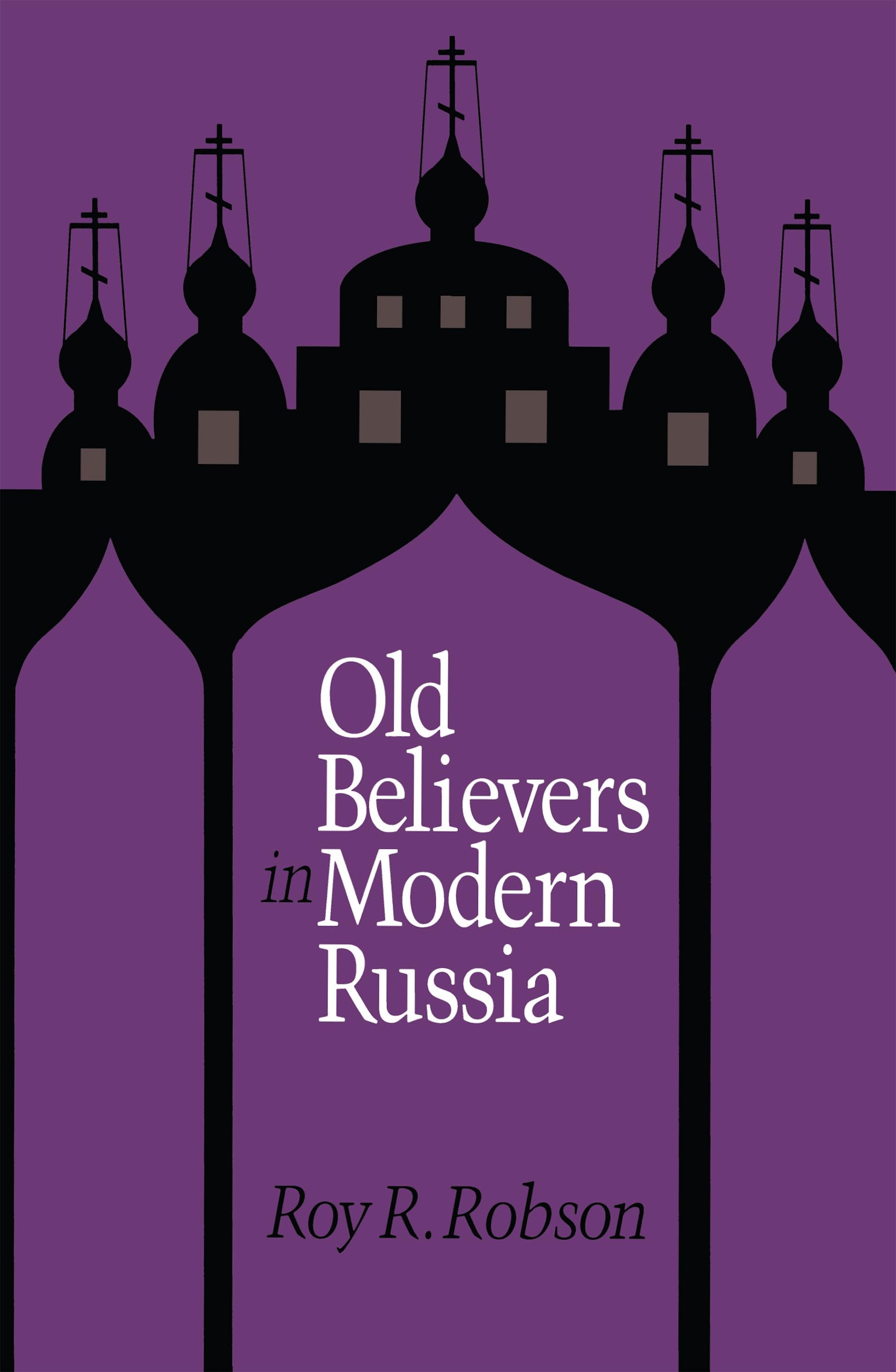 Old Believers In Modern Russia (Niu Series In Slavic, East European, And Eurasian Studies)