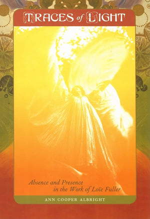 Traces of Light: Absence and Presence in the Work of Loe Fuller,Used