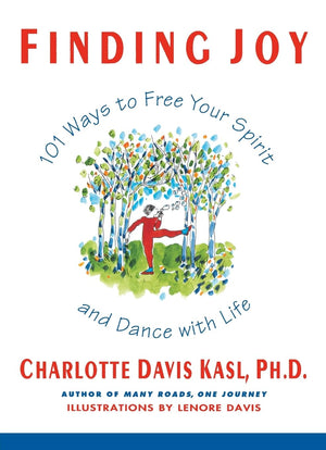 Finding Joy: 101 Ways To Free Your Spirit And Dance With Life,Used
