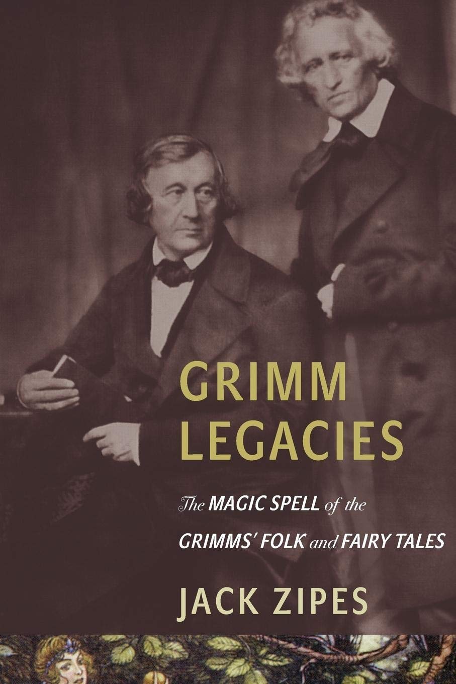 Grimm Legacies: The Magic Spell of the Grimms' Folk and Fairy Tales,Used