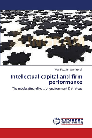 Intellectual capital and firm performance: The moderating effects of environment & strategy,Used