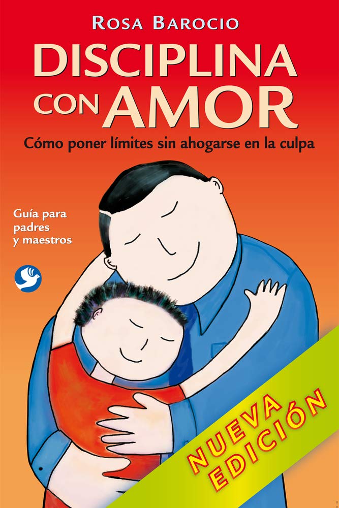 Disciplina con amor: Cmo poner lmites sin ahogarse en la culpa (Spanish Edition)