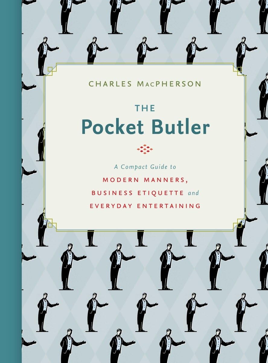The Pocket Butler: A Compact Guide to Modern Manners, Business Etiquette and Everyday Entertaining,Used