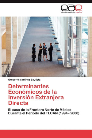 Determinantes Econmicos de la Inversin Extranjera Directa: El caso de la Frontera Norte de Mxico Durante el Perodo del T,Used