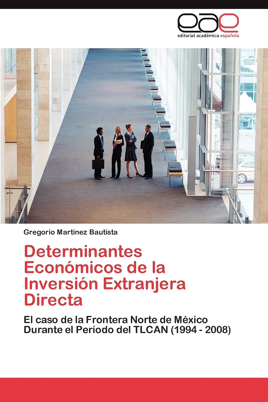 Determinantes Econmicos de la Inversin Extranjera Directa: El caso de la Frontera Norte de Mxico Durante el Perodo del T,Used
