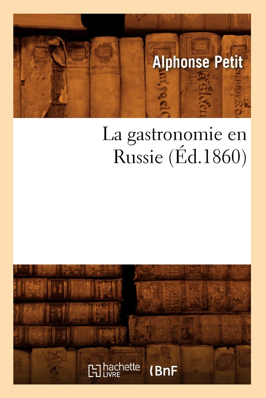 La Gastronomie En Russie (D.1860) (Savoirs Et Traditions) (French Edition),New