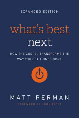 What's Best Next: How the Gospel Transforms the Way You Get Things Done,Used