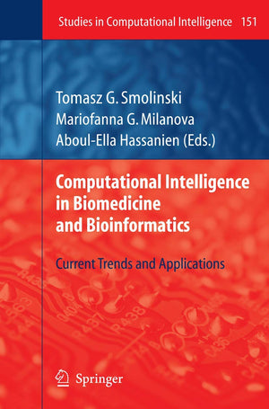 Computational Intelligence in Biomedicine and Bioinformatics: Current Trends and Applications (Studies in Computational Intellig,Used