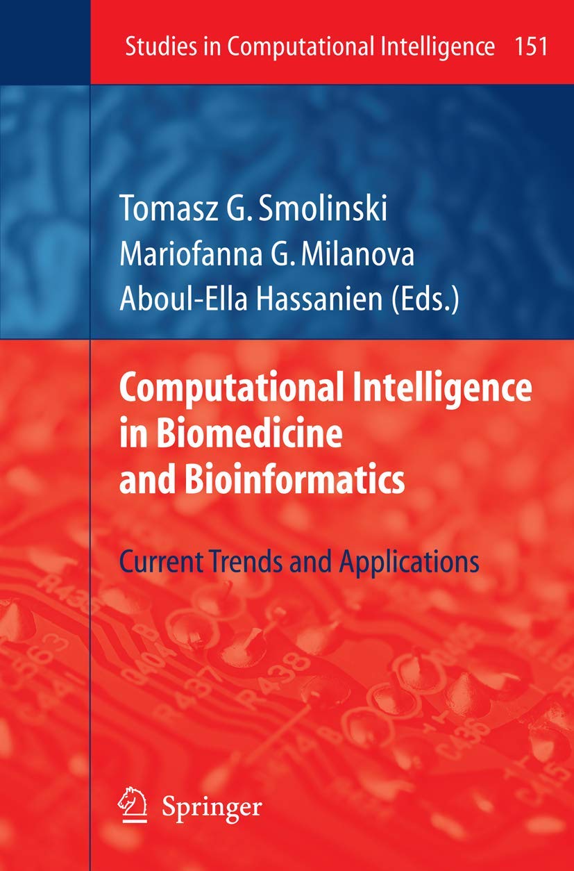 Computational Intelligence in Biomedicine and Bioinformatics: Current Trends and Applications (Studies in Computational Intellig,Used