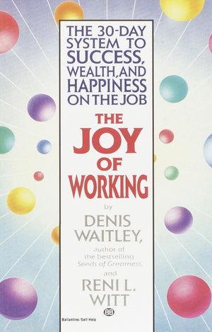 The Joy Of Working: The 30Day System To Success, Wealth, And Happiness On The Job,Used