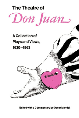 The Theatre of Don Juan: A Collection of Plays and Views, 16301963,New