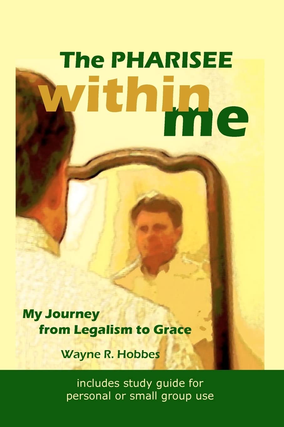 The Pharisee Within Me: My Journey From Legalism To Grace