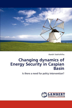 Changing dynamics of Energy Security in Caspian Basin: Is there a need for policy intervention?,Used