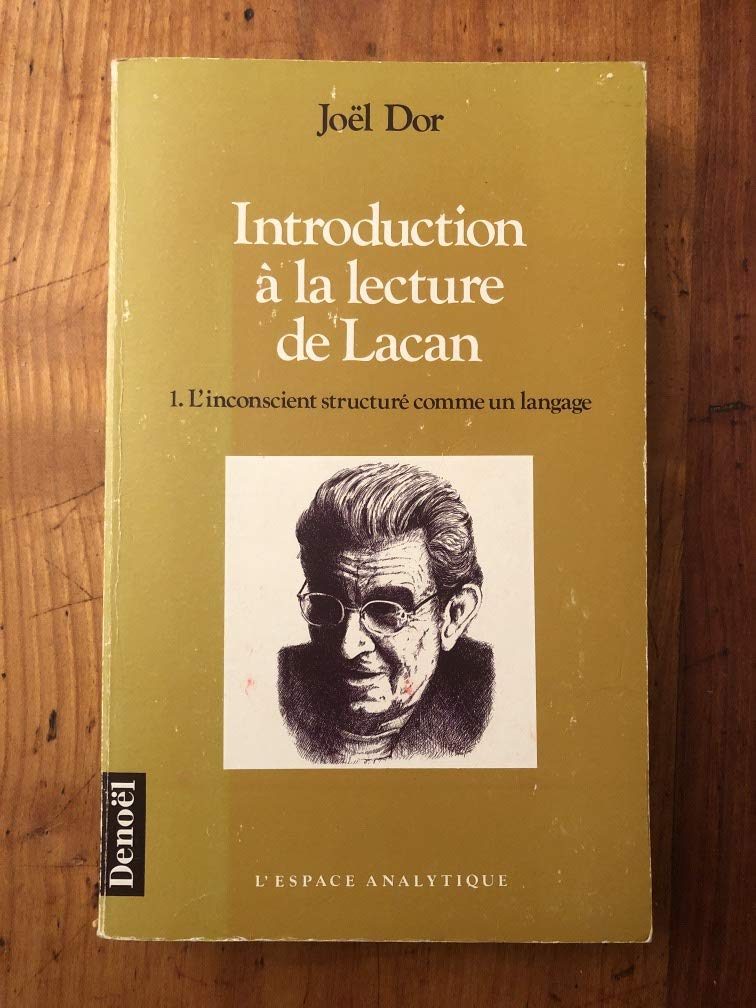 Introduction A La Lecture De Lacan: L'Inconscient Structure Comme Un Langage (Espace Analytique),New