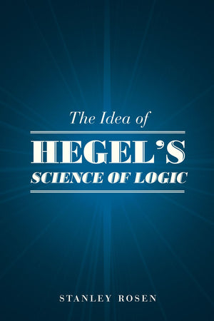 The Idea Of Hegel'S Science Of Logic