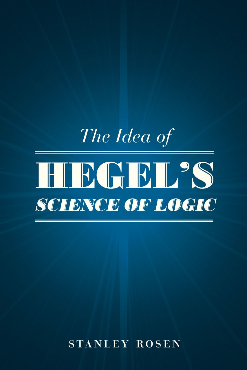 The Idea Of Hegel'S Science Of Logic