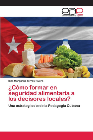 Cmo formar en seguridad alimentaria a los decisores locales?: Una estrategia desde la Pedagoga Cubana (Spanish Edition),Used