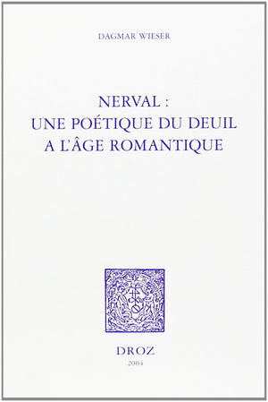 NERVAL : UNE POETIQUE DU DEUIL A L'AGE ROMANTIQUE,Used