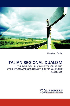 ITALIAN REGIONAL DUALISM: THE ROLE OF PUBLIC INFRASTRUCTURE AND CORRUPTION ASSESSED USING THE REGIONAL PUBLIC ACCOUNTS,Used